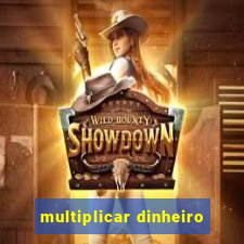 multiplicar dinheiro